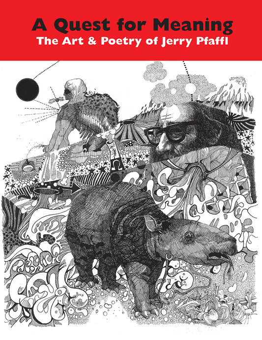 A Quest For Meaning: The Art & Poetry of Jerry Pfaffl Book Cover